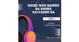 Ouça a rádio Radio Web Bairro Da Barra Salvador Bahia online grátis